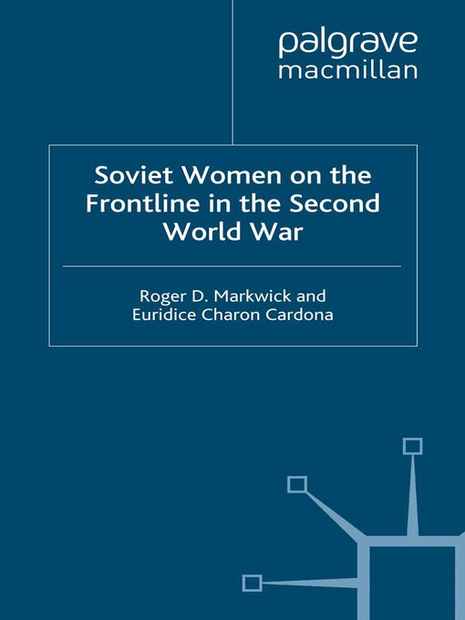 Title details for Soviet Women on the Frontline in the Second World War by R. Markwick - Available
